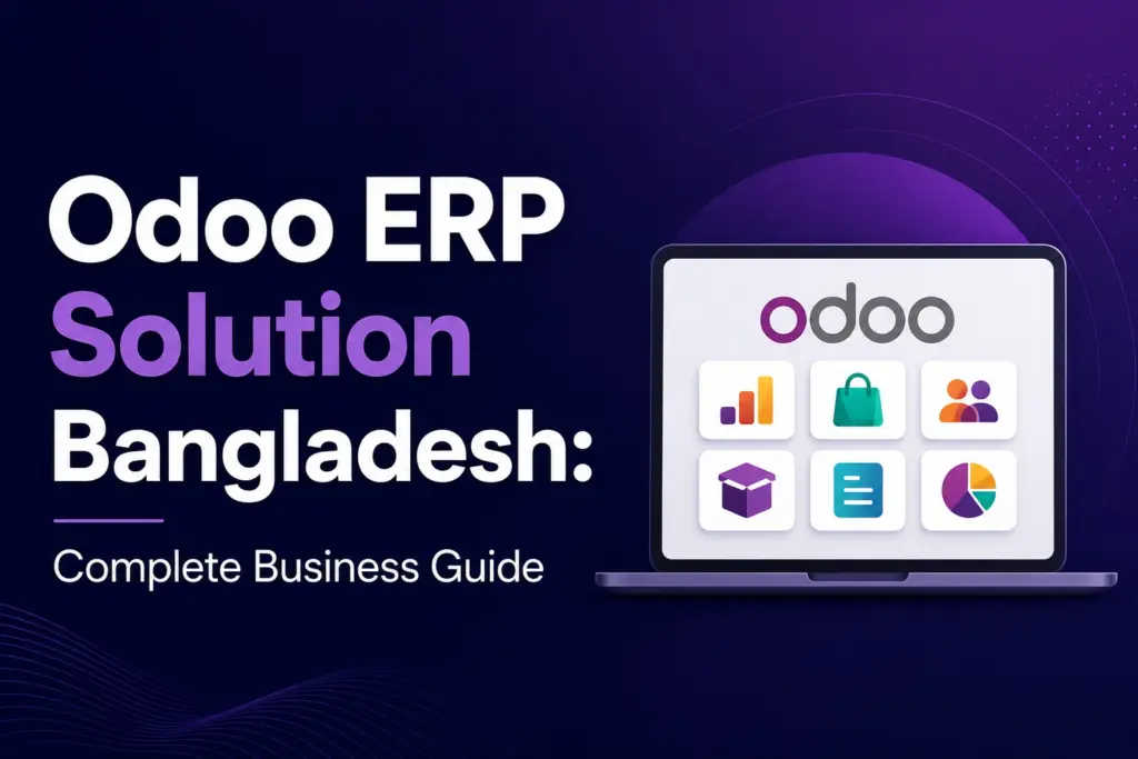 Odoo ERP Solution Bangladesh: Complete Business Guide (2026)