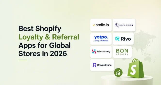 Best Shopify Loyality and Referral Apps for Global Stores