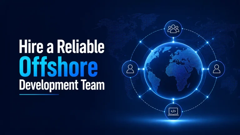 How to Hire a Reliable Offshore Software Development Team (Without Getting Burned)