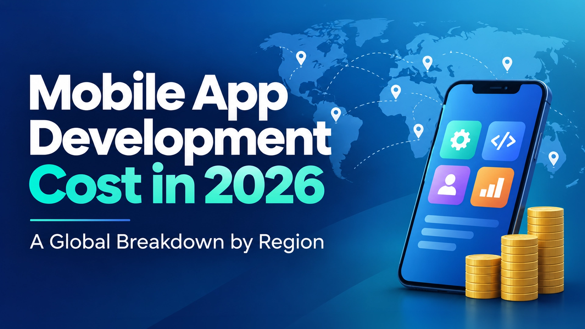 Mobile App Development Cost in 2026: A Global Breakdown by Region